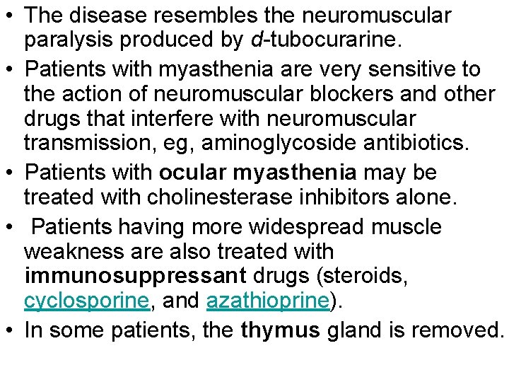  • The disease resembles the neuromuscular paralysis produced by d-tubocurarine. • Patients with