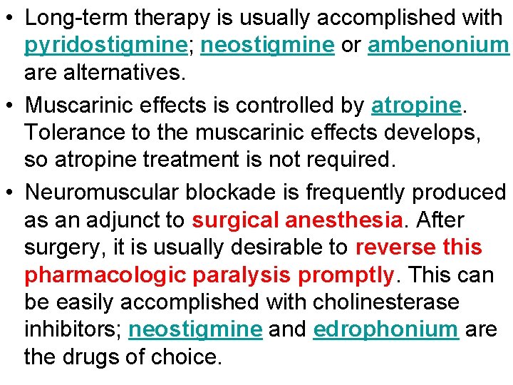  • Long-term therapy is usually accomplished with pyridostigmine; neostigmine or ambenonium are alternatives.