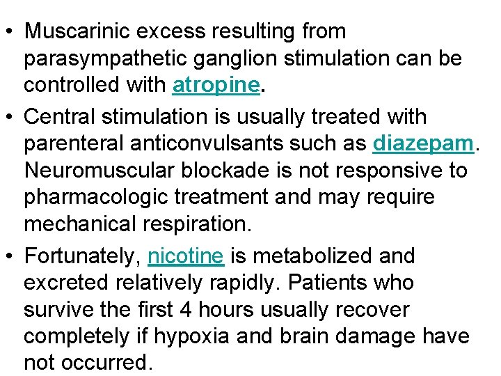  • Muscarinic excess resulting from parasympathetic ganglion stimulation can be controlled with atropine.