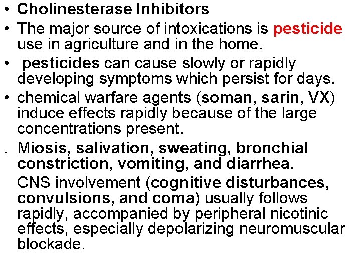  • Cholinesterase Inhibitors • The major source of intoxications is pesticide use in