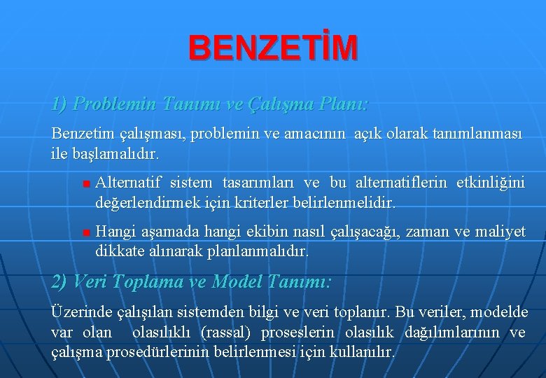 BENZETİM 1) Problemin Tanımı ve Çalışma Planı: Benzetim çalışması, problemin ve amacının açık olarak