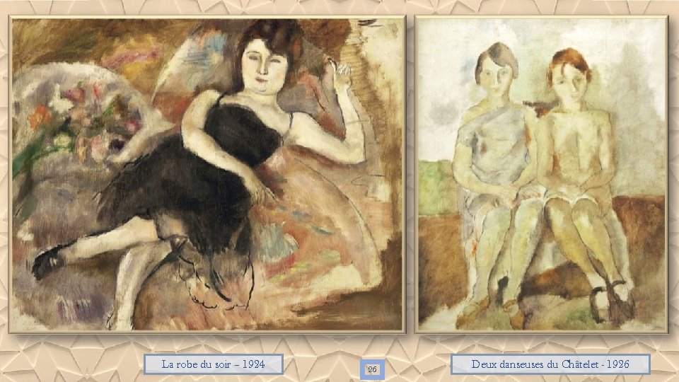 La robe du soir – 1924 26 Deux danseuses du Châtelet - 1926 La robe du soir – 1924 26 Deux danseuses du Châtelet - 1926