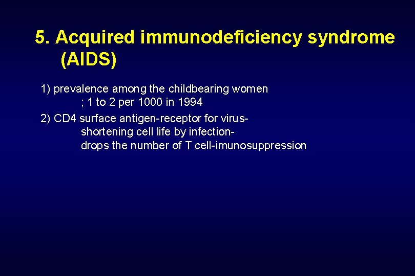 5. Acquired immunodeficiency syndrome (AIDS) 1) prevalence among the childbearing women ; 1 to