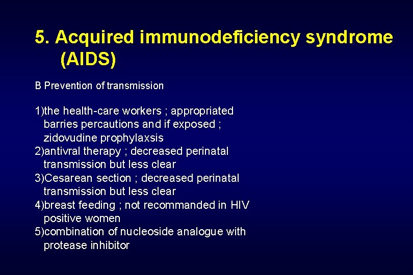 5. Acquired immunodeficiency syndrome (AIDS) B Prevention of transmission 1)the health-care workers ; appropriated