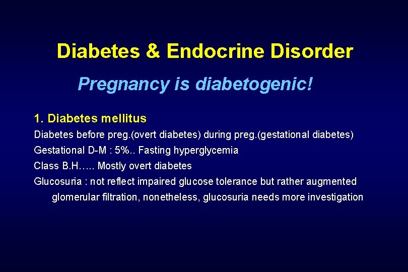 Diabetes & Endocrine Disorder Pregnancy is diabetogenic! 1. Diabetes mellitus Diabetes before preg. (overt
