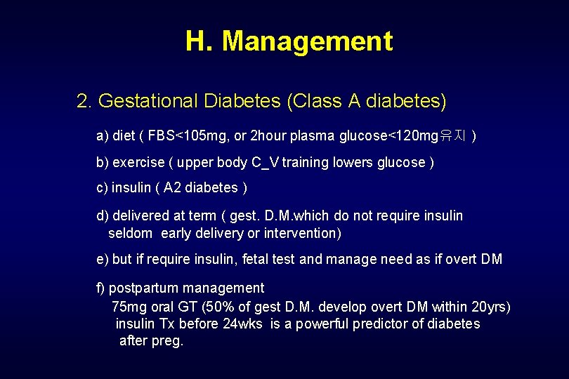  H. Management 2. Gestational Diabetes (Class A diabetes) a) diet ( FBS<105 mg,