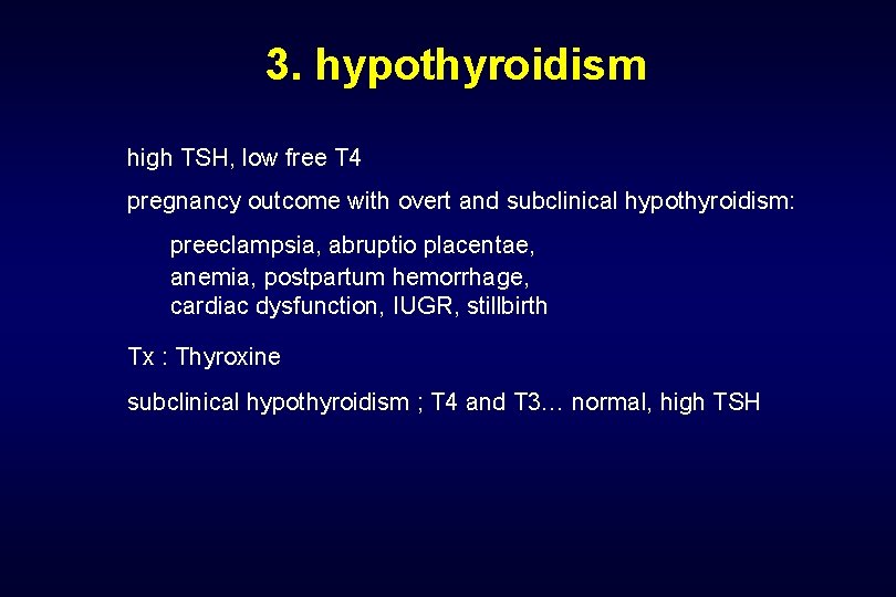  3. hypothyroidism high TSH, low free T 4 pregnancy outcome with overt and