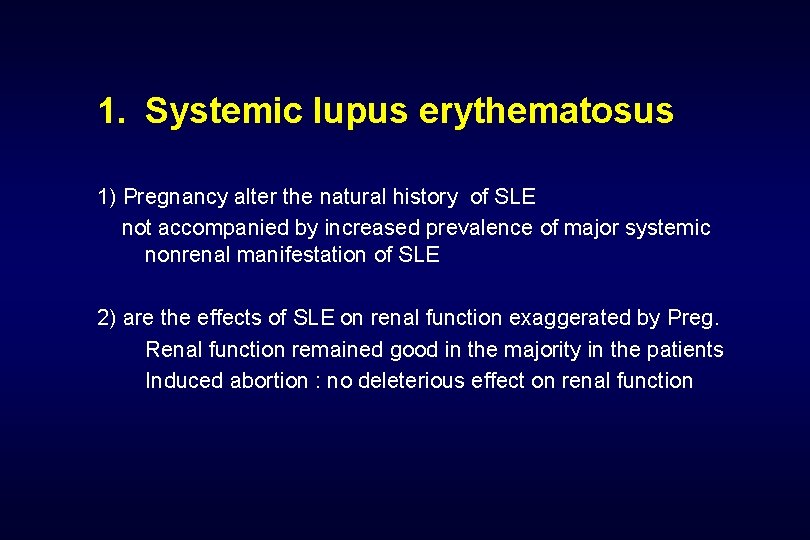 1. Systemic lupus erythematosus 1) Pregnancy alter the natural history of SLE not accompanied