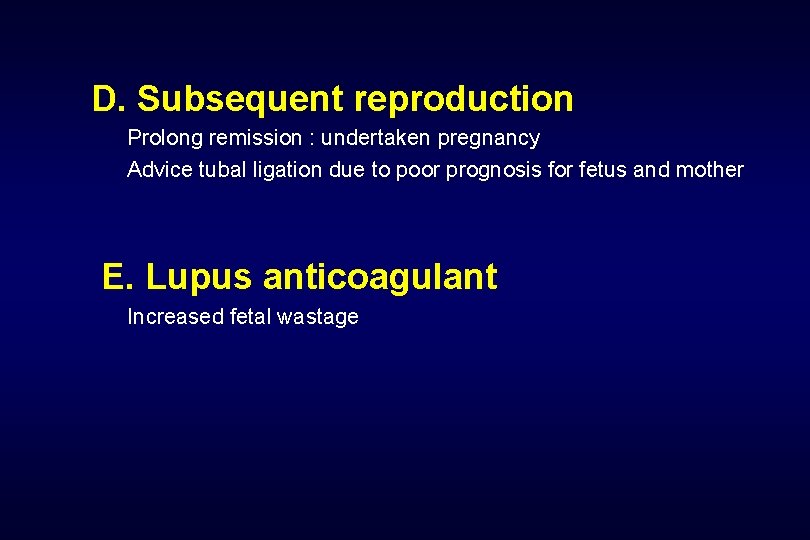 D. Subsequent reproduction Prolong remission : undertaken pregnancy Advice tubal ligation due to poor