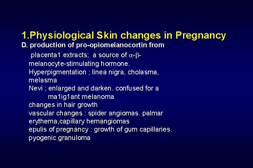 1. Physiological Skin changes in Pregnancy D. production of pro-opiomelanocortin from p. Iacenta 1