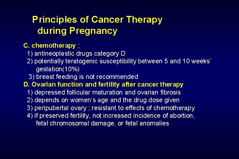 Principles of Cancer Therapy during Pregnancy C. chemotherapy ; 1) antineoplastic drugs category D