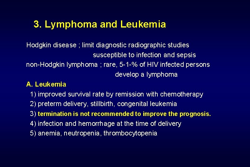 3. Lymphoma and Leukemia Hodgkin disease ; limit diagnostic radiographic studies susceptible to infection