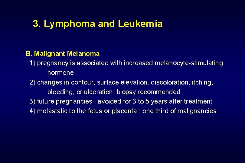 3. Lymphoma and Leukemia B. Malignant Melanoma 1) pregnancy is associated with increased melanocyte-stimulating