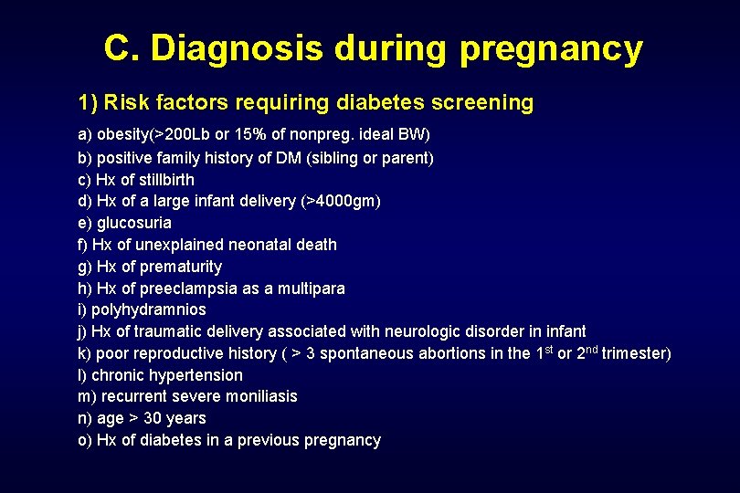 C. Diagnosis during pregnancy 1) Risk factors requiring diabetes screening a) obesity(>200 Lb or