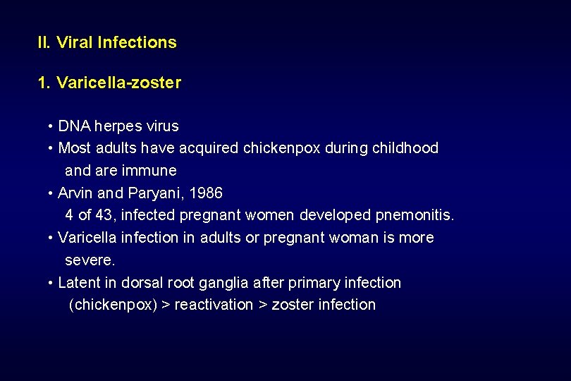 II. Viral Infections 1. Varicella-zoster • DNA herpes virus • Most adults have acquired