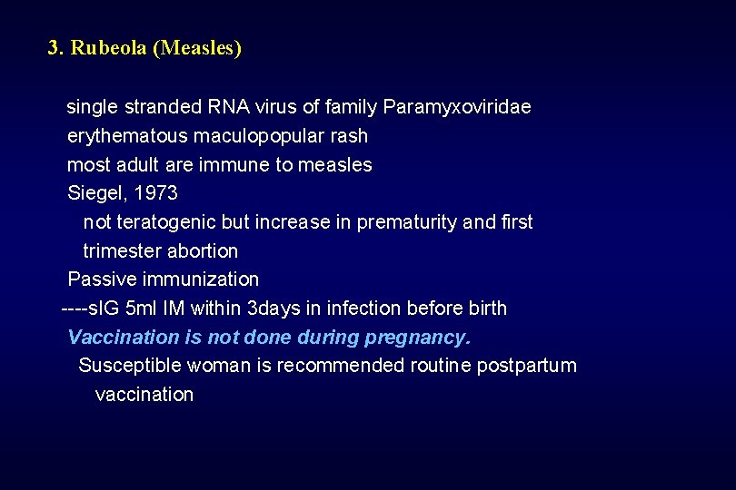 3. Rubeola (Measles) single stranded RNA virus of family Paramyxoviridae erythematous maculopopular rash most