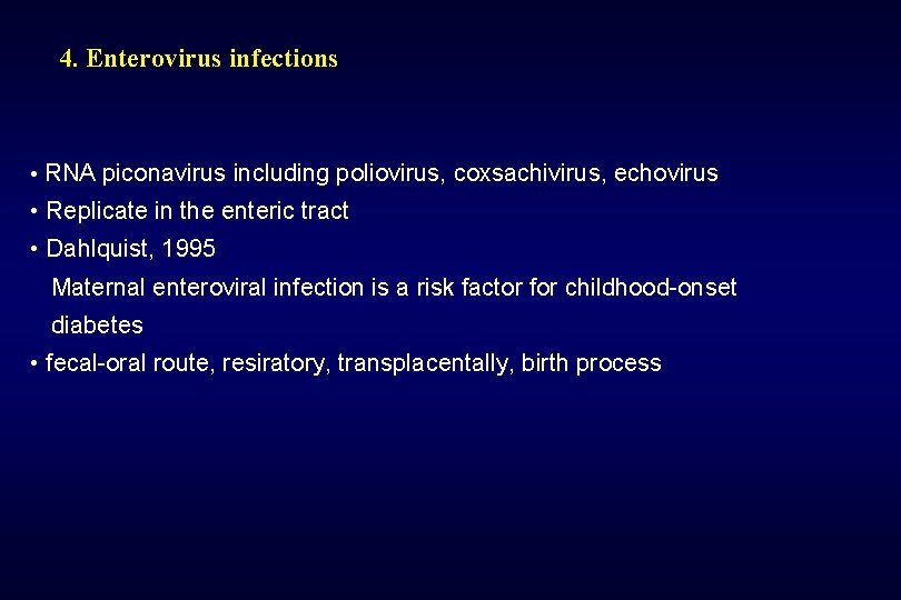 4. Enterovirus infections • RNA piconavirus including poliovirus, coxsachivirus, echovirus • Replicate in the