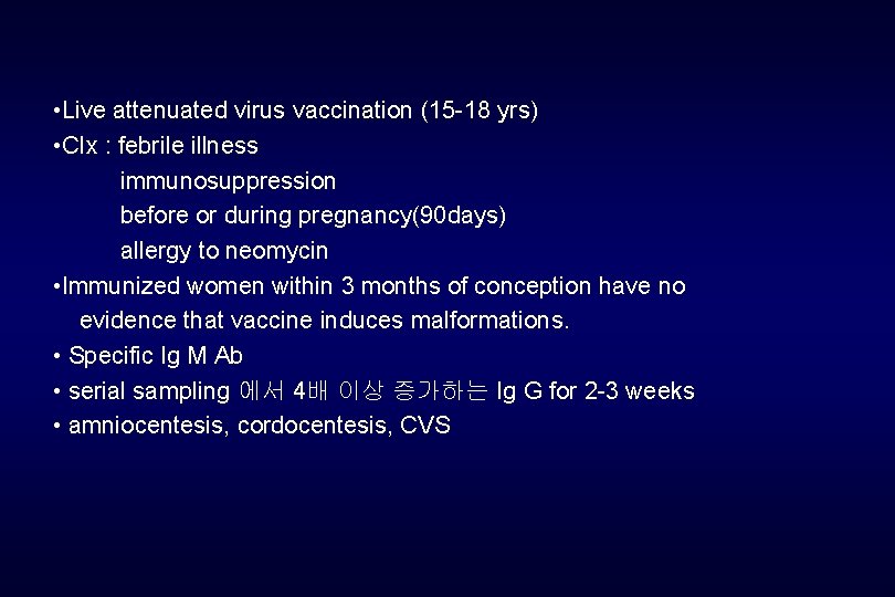  • Live attenuated virus vaccination (15 -18 yrs) • CIx : febrile illness