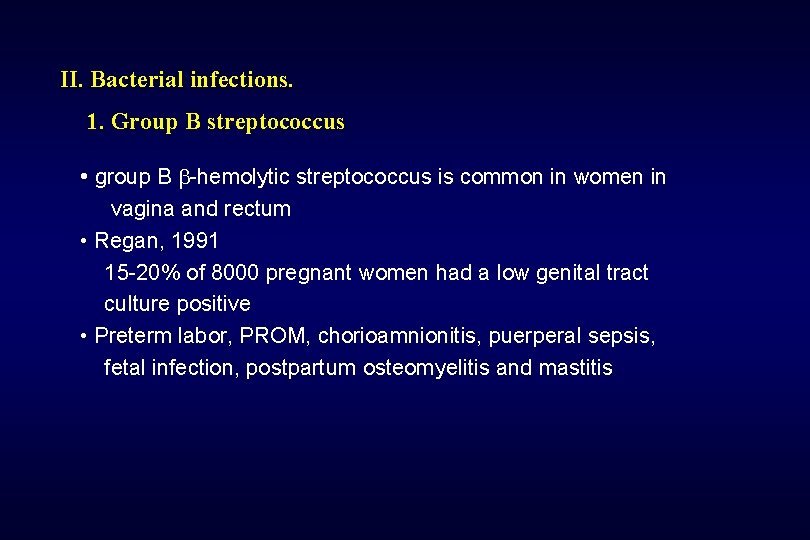 II. Bacterial infections. 1. Group B streptococcus • group B -hemolytic streptococcus is common