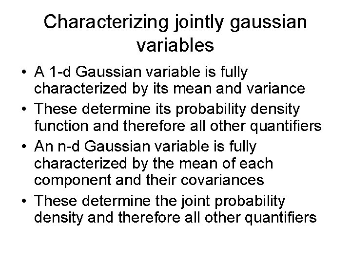 Characterizing jointly gaussian variables • A 1 -d Gaussian variable is fully characterized by Characterizing jointly gaussian variables • A 1 -d Gaussian variable is fully characterized by