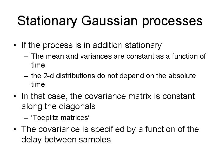 Stationary Gaussian processes • If the process is in addition stationary – The mean Stationary Gaussian processes • If the process is in addition stationary – The mean