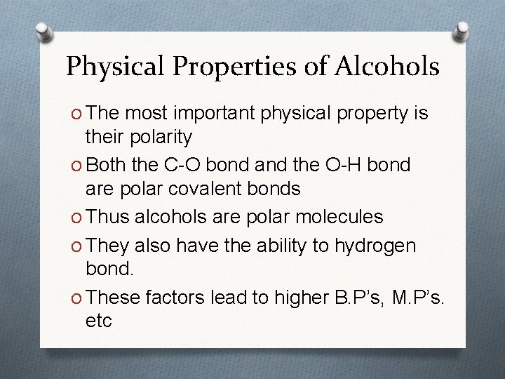 Physical Properties of Alcohols O The most important physical property is their polarity O