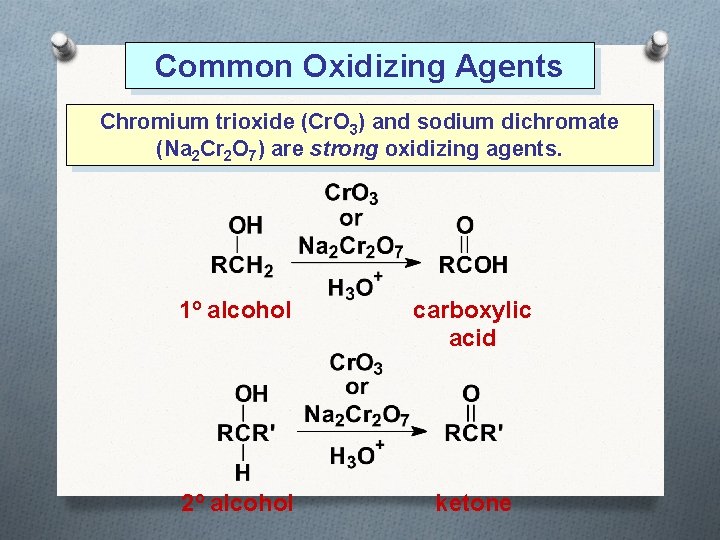 Common Oxidizing Agents Chromium trioxide (Cr. O 3) and sodium dichromate (Na 2 Cr