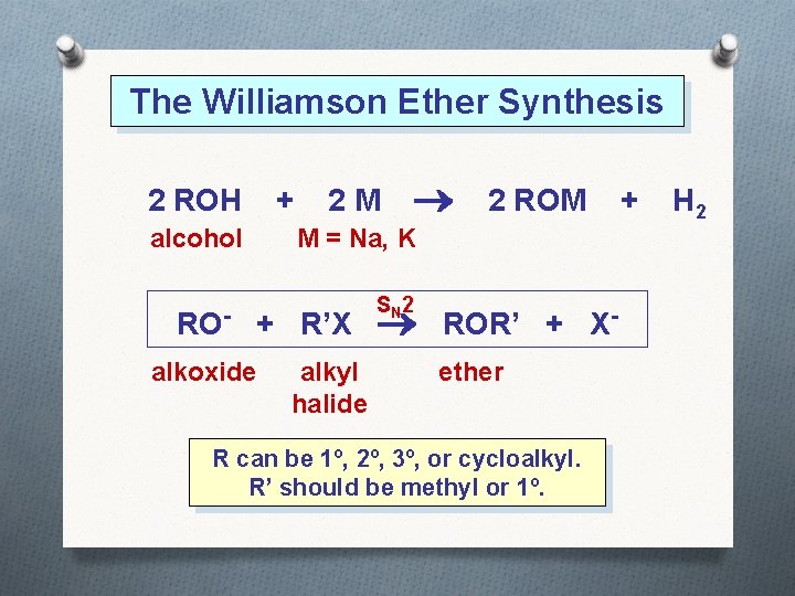 The Williamson Ether Synthesis 2 ROH + alcohol RO- 2 M 2 ROM M