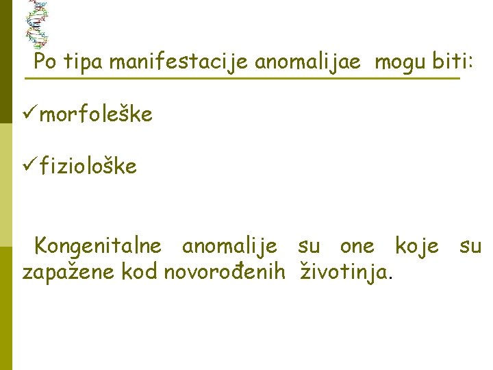 Po tipa manifestacije anomalijae mogu biti: ümorfoleške üfiziološke Kongenitalne anomalije su one koje su