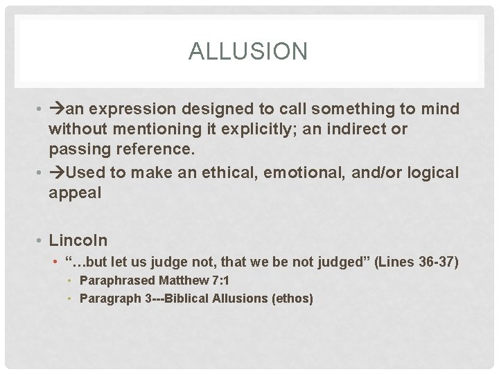 ALLUSION • an expression designed to call something to mind without mentioning it explicitly;