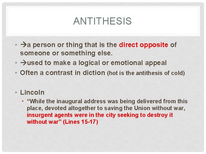 ANTITHESIS • a person or thing that is the direct opposite of someone or