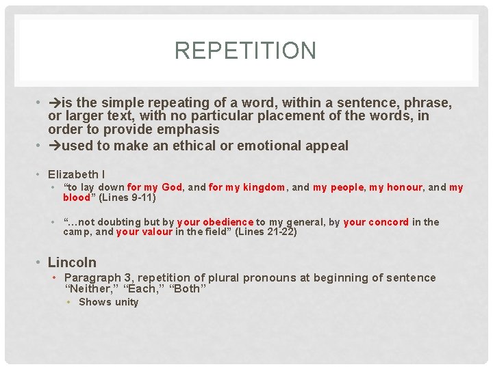 REPETITION • is the simple repeating of a word, within a sentence, phrase, or