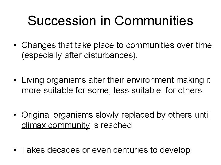 Succession in Communities • Changes that take place to communities over time (especially after