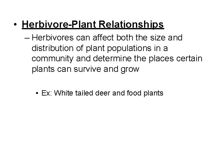  • Herbivore-Plant Relationships – Herbivores can affect both the size and distribution of