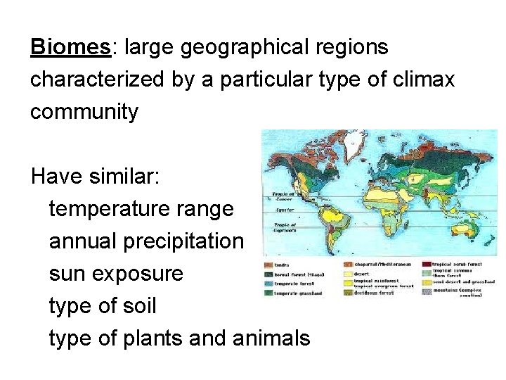 Biomes: large geographical regions characterized by a particular type of climax community Have similar: