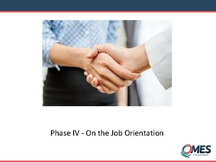 Phase IV - On the Job Orientation 