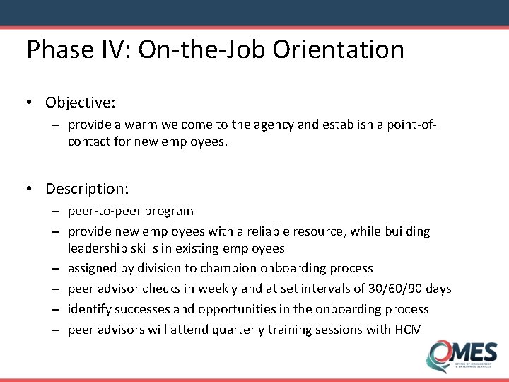 Phase IV: On-the-Job Orientation • Objective: – provide a warm welcome to the agency