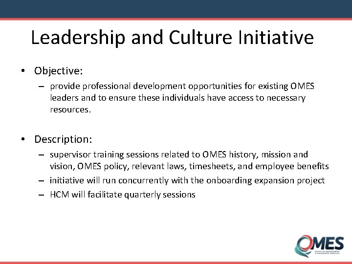 Leadership and Culture Initiative • Objective: – provide professional development opportunities for existing OMES