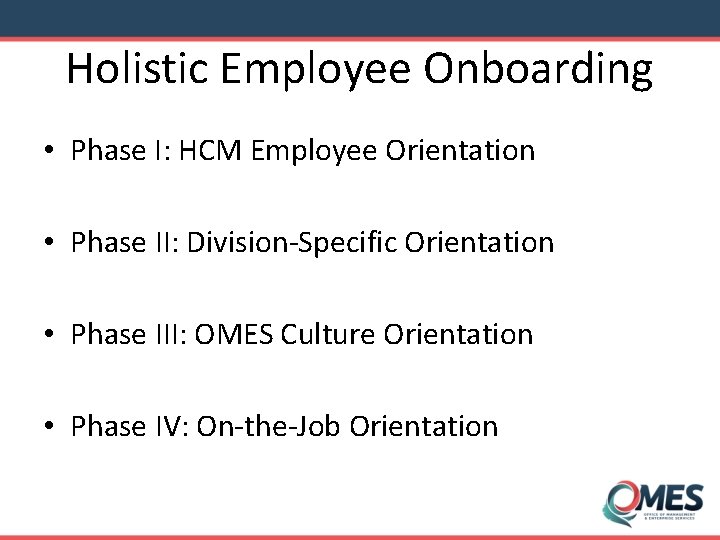 Holistic Employee Onboarding • Phase I: HCM Employee Orientation • Phase II: Division-Specific Orientation
