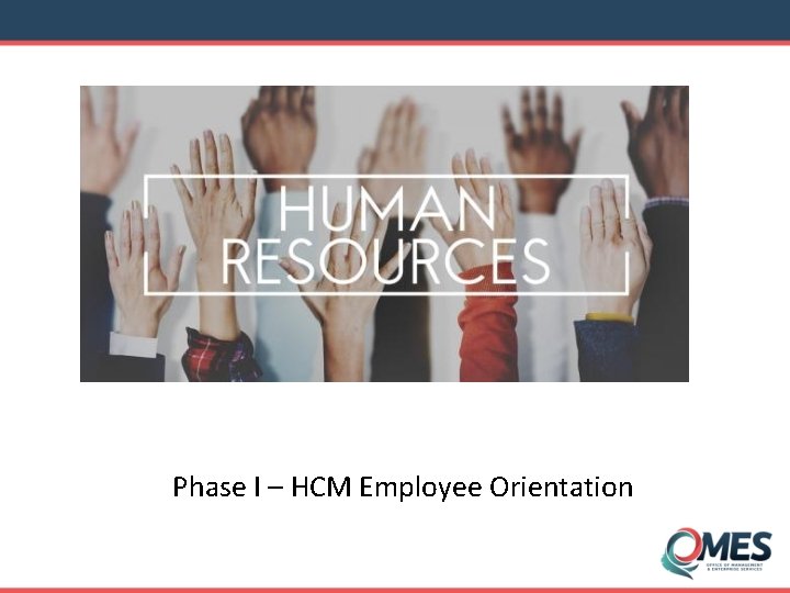 Phase I – HCM Employee Orientation 