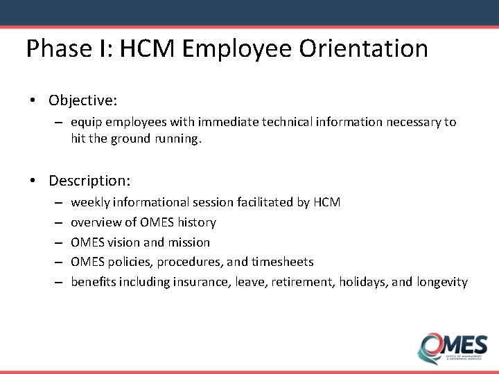 Phase I: HCM Employee Orientation • Objective: – equip employees with immediate technical information