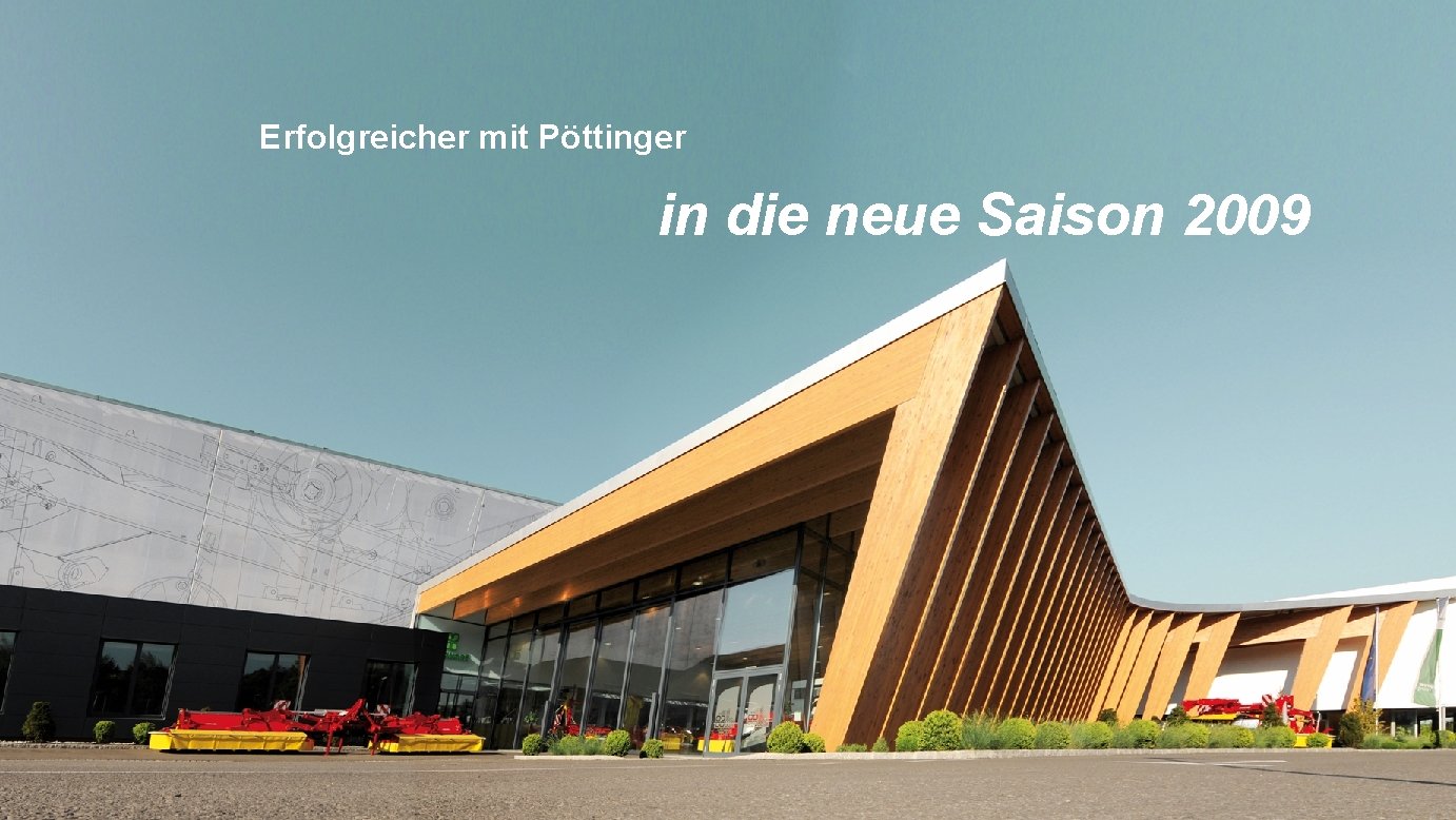 Erfolgreicher mit Pöttinger in die neue Saison 2009 www. poettinger. at 