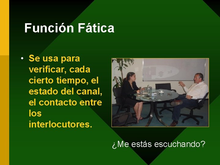 Función Fática • Se usa para verificar, cada cierto tiempo, el estado del canal,