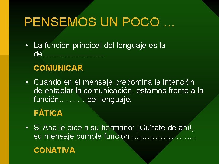 PENSEMOS UN POCO … • La función principal del lenguaje es la de. .