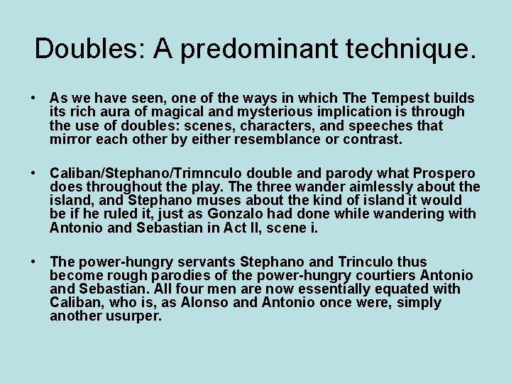 Doubles: A predominant technique. • As we have seen, one of the ways in
