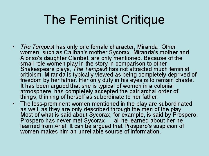 The Feminist Critique • The Tempest has only one female character, Miranda. Other women,