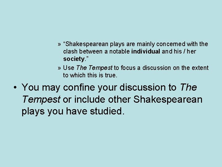 » “Shakespearean plays are mainly concerned with the clash between a notable individual and