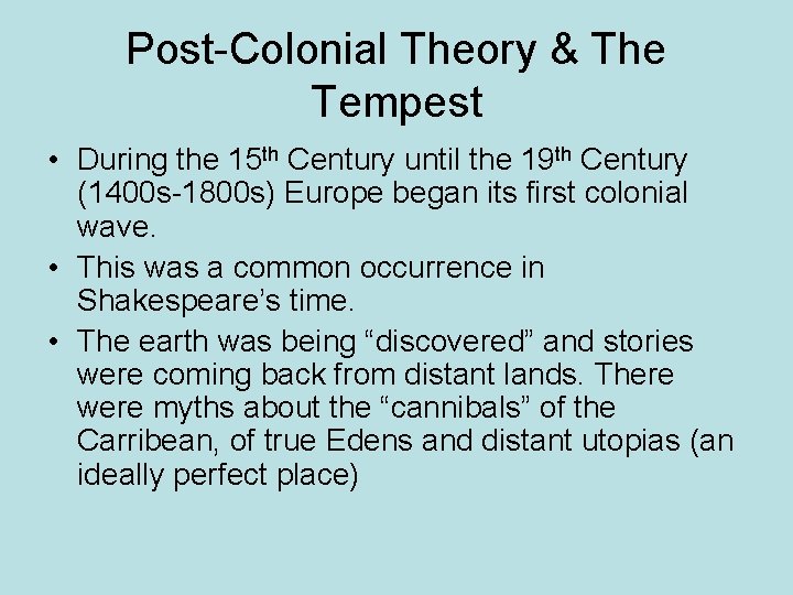 Post-Colonial Theory & The Tempest • During the 15 th Century until the 19