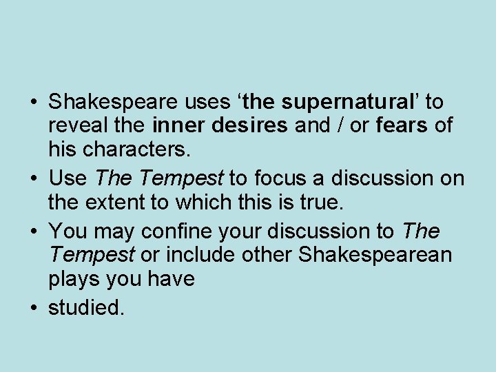  • Shakespeare uses ‘the supernatural’ to reveal the inner desires and / or