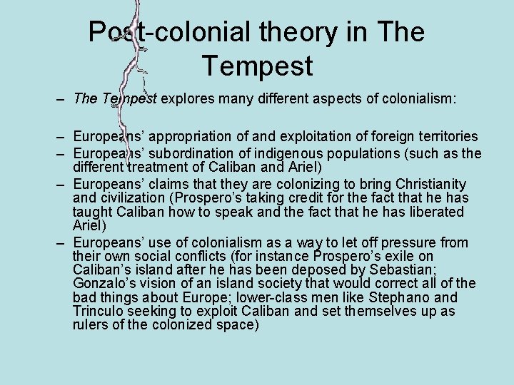 Post-colonial theory in The Tempest – The Tempest explores many different aspects of colonialism: